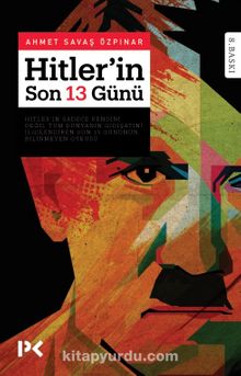 Hitler'in Son 13 Günü - Ahmet Savaş Özpınar