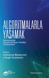 Algoritmalarla Yaşamak & Robos&uuml;re&ccedil;ler D&uuml;nyamızı Nasıl Yeniden Yaratıyorlar?