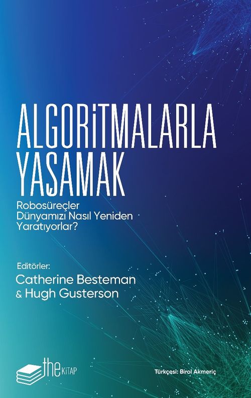 Algoritmalarla Yaşamak & Robosüreçler Dünyamızı Nasıl Yeniden Yaratıyorlar?