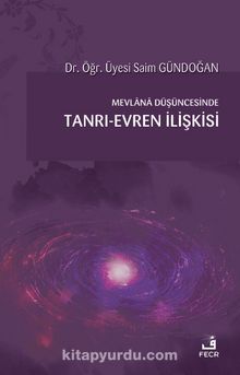 Mevlana Düşüncesinde Tanrı-Evren İlişkisi - Saim Gündoğan