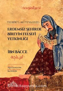 Erdemsiz Şehirde Bireyin Felsefî Yetkinliği - İbni Bacce