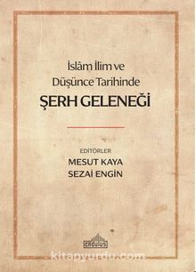 İslam İlim ve Düşünce Tarihinde Şerh Geleneği - Sezai Engin