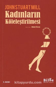 Kadınların Köleleştirilmesi - John Stuart Mill