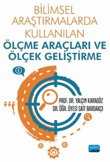 Bilimsel Araştırmalarda Kullanılan Ölçme Araçları ve Ölçek Geliştirme - Yalçın Karagöz