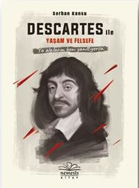 Descartes ile Yaşam ve Felsefe