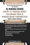 İş Hukuku Serisi Covid-19 &ldquo;Korona Vir&uuml;s&rdquo; Salgının T&uuml;rk İş Hukuku'ndaki Yansımaları
