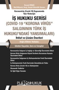 İş Hukuku Serisi Covid-19 “Korona Virüs” Salgının Türk İş Hukuku'ndaki Yansımaları