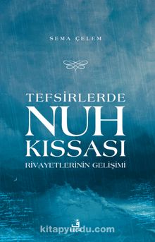 Tefsirlerde Nuh Kıssası Rivayetlerinin Gelişimi - Sema Çelem