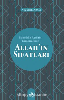 Fahreddin Razî’nin Düşüncesinde Allah’ın Sıfatları - Abdullah Arca