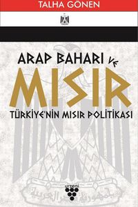 Arap Baharı ve Mısır & Türkiye'nin Mısır Politikası