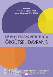 Disiplinlerarası Boyutuyla Örgütsel Davranış - Prof. Dr. A. Çiğdem Kırel