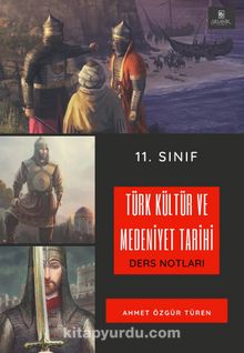 11. Sınıf Türk Kültür Ve Medeniyet Tarihi Ders Notları - Ahmet Özgür Türen