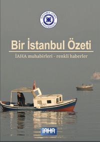 Bir İstanbul Özeti & İAHA Muhabirleri - Renkli Haberler