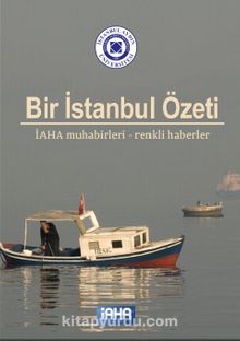 Bir İstanbul Özeti & İAHA Muhabirleri - Renkli Haberler - Bilinmeyen Yazar