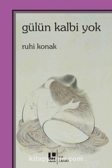 Gülün Kalbi Yok - Ruhi Konak