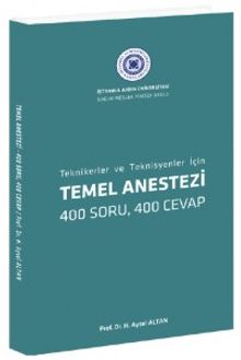 Temel Anestezi : Tekniker ve Teknisyenler İçin 400 Soru, 400 Cevap