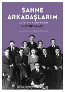 Sahne Arkadaşlarım & Tiyatro Tarihimizden Simalar - Hagop Ayvaz