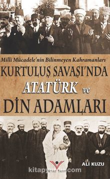 Kurtuluş Savaşında Atatürk ve Din Adamları - Ali Kuzu