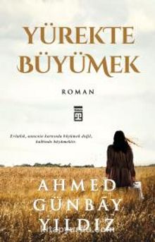 Yürekte Büyümek - Ahmed Günbay Yıldız