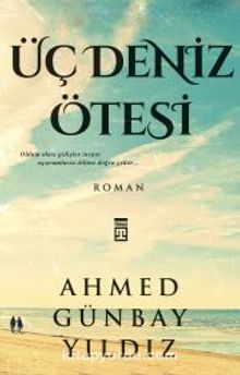 Üç Deniz Ötesi - Ahmed Günbay Yıldız