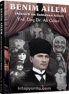 Benim Ailem & Atatürk’ün Saklanan Ailesi - Ali Güler