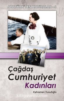 Çağdaş Cumhuriyet Kadını / Atatürk'ten Hatıralar 4