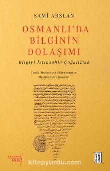 Osmanlı’da Bilginin Dolaşımı & Bilgiyi İstinsahla Çoğaltmak - Sami Arslan