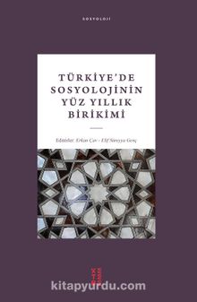Türkiye’de Sosyolojinin Yüz Yıllık Birikimi - Elif Süreyya Genç