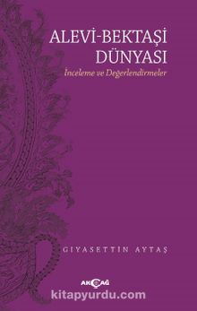 Alevi-Bektaşi Dünyası & İnceleme ve Değerlendirmeler - Gıyasettin Aytaş