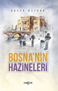 Bosna’nın Hazineleri - Hacer Öztürk