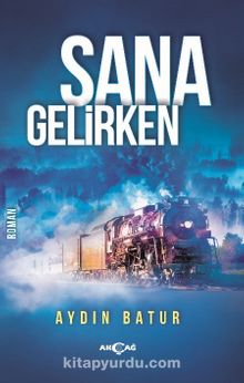 Sana Gelirken - Aydın Batur