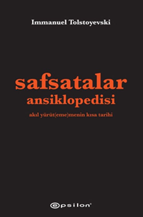 Safsatalar Ansiklopedisi & Akıl Yürüt(eme)menin Kısa Tarihi
