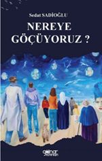 Nereye Göçüyoruz?