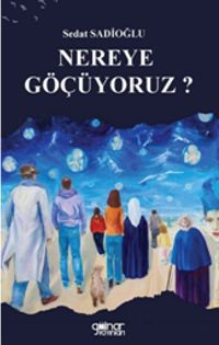 Nereye Göçüyoruz?