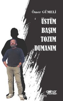 Üstüm Başım Tozum Dumanım - Ömer  Gümeli