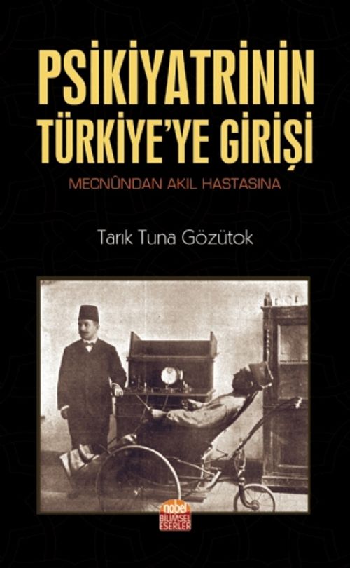 Psikiyatrinin Türkiye'ye Girişi & Mecnûndan Akıl Hastasına