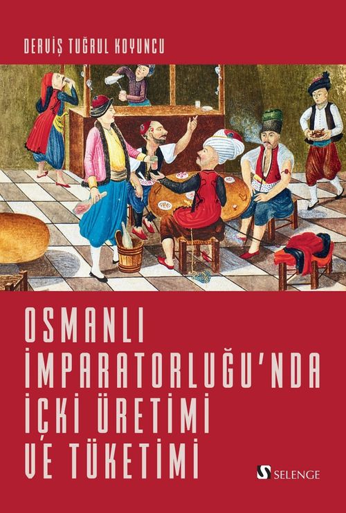 Osmanlı İmparatorluğu'nda İçki Üretimi ve Tüketimi