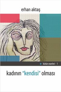 Kadının “Kendisi” Olması