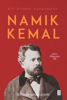 Bir Roman Kahramanı: Namık Kemal - Hüseyin Su