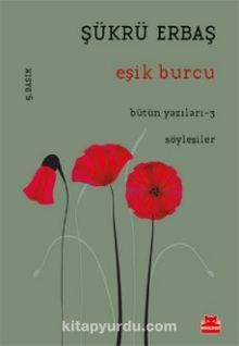 Eşik Burcu / Bütün Yazıları 3 - Şükrü Erbaş