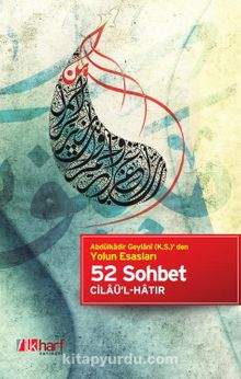 52 Sohbet & Abdülkadir Geylani (k.s.)' den Yolun Esasları - Seyyid Abdülkadir Geylani