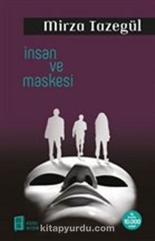 İnsan ve Maskesi - Mirza Tazegül