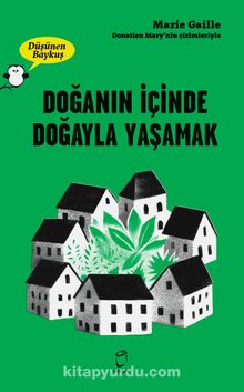 Doğanın İçinde Doğayla Yaşamak - Marie Gaille