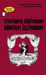 Tiyatroya Gidiyorum, Dünyayı İzliyorum