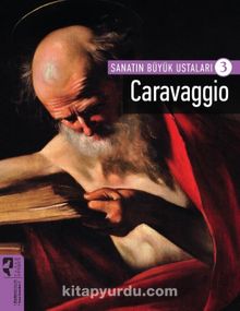 Caravaggio / Sanatın Büyük Ustaları 3 - Bilinmeyen Yazar