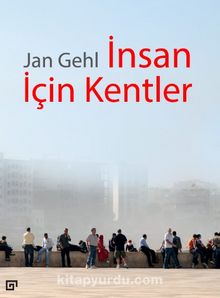 İnsan İçin Kentler - Jan Gehl