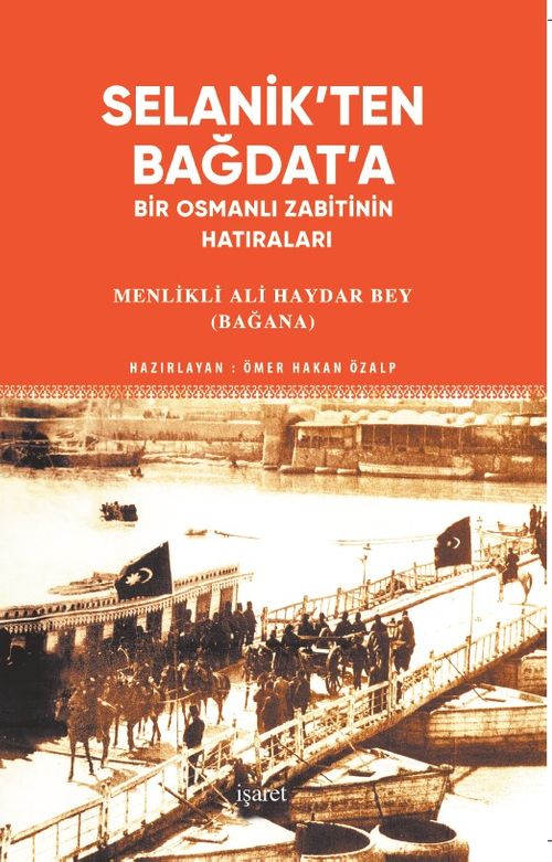 Selanik'ten Bağdat'a Bir Osmanlı Zabitinin Hatıraları