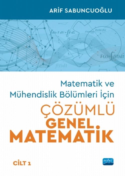 Matematik ve Mühendislik Bölümleri İçin Çözümlü Genel Matematik (Cilt 1)