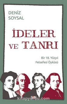 İdeler ve Tanrı & Bir 18. Yüzyıl Felsefesi Öyküsü - Deniz Soysal