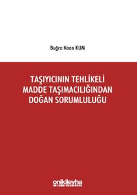 Taşıyıcının Tehlikeli Madde Taşımacılığından Doğan Sorumluluğu